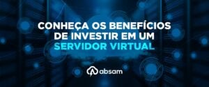 Conhe A Os Benef Cios De Investir Em Um Servidor Virtual