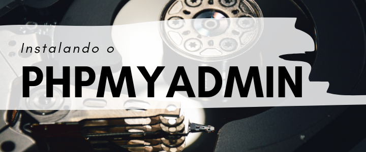 Instalando phpMyAdmin no Ubuntu 18.04 ou Debian 9