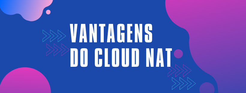 O que é o Cloud NAT e como funciona ?